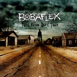 Bobaflex : Tales from Dirt Town